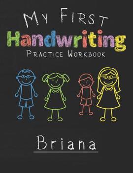 Paperback My first Handwriting Practice Workbook Briana: 8.5x11 Composition Writing Paper Notebook for kids in kindergarten primary school I dashed midline I Fo Book