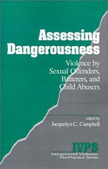 Paperback Assessing Dangerousness: Violence by Sexual Offenders, Batterers and Child Abusers (Interpersonal Violence: The Practice Series) Book