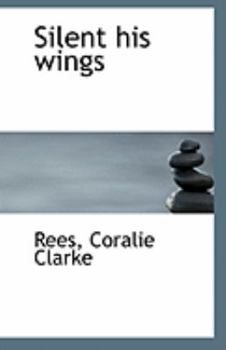 Paperback Silent His Wings Book
