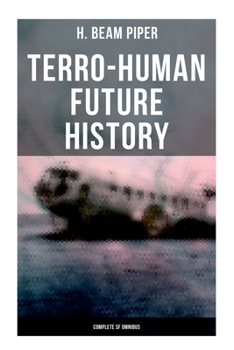 Terro-Human Future History (Complete SF Omnibus): Uller Uprising, Four-Day Planet, The Cosmic Computer, Space Viking, The Return, Little Fuzzy… - Book  of the Terro-Human Future History