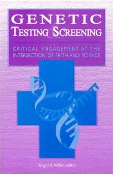 Paperback Genetic Testing and Screening: Critical Engagement at the Intersection of Faith and Science Book