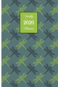 2020 Weekly Planner: Dragonfly 6 x 9 inch 150 Pages Year Months Weeks Calendar, Schedule, and Organizer plus Dot Grid Pages (January 2020 - December 2020)