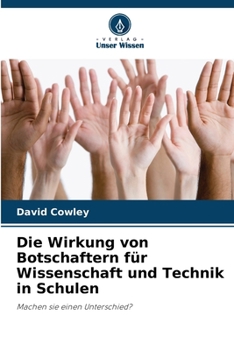 Paperback Die Wirkung von Botschaftern für Wissenschaft und Technik in Schulen [German] Book