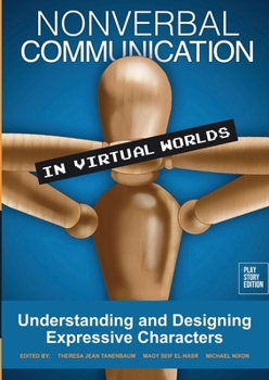 Nonverbal Communication in Virtual Worlds: Understanding and Designing Expressive Characters