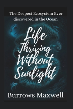 Paperback Life Thriving Without Sunlight: The Deepest Ecosystem Ever discovered in the Ocean Book