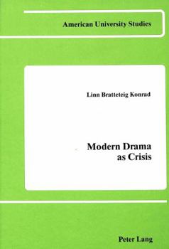 Modern Drama As Crisis: The Case of Maurice Maeterlinck (American Univ Studies Series II, Romance Languages and Literature, Vol 25)
