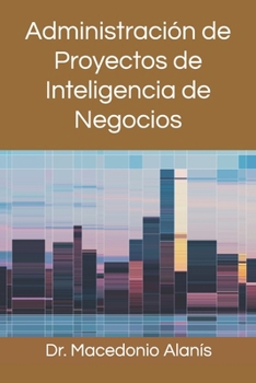 Paperback Administración de Proyectos de Inteligencia de Negocios [Spanish] Book