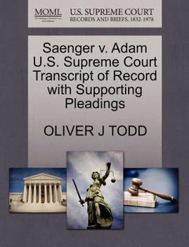 Paperback Saenger V. Adam U.S. Supreme Court Transcript of Record with Supporting Pleadings Book