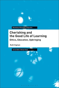 Paperback Cherishing and the Good Life of Learning: Ethics, Education, Upbringing Book