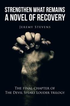Hardcover Strengthen What Remains: A Novel of Recovery Book