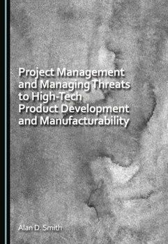 Hardcover Project Management and Managing Threats to High-Tech Product Development and Manufacturability Book