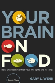 Hardcover Your Brain on Food: How Chemicals Control Your Thoughts and Feelings Book