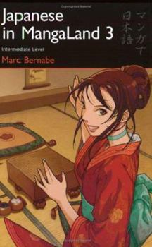 Japanese in MangaLand 3: Intermediate Level (Japanese in Mangaland (Numbered)) - Book  of the Japanese in Mangaland