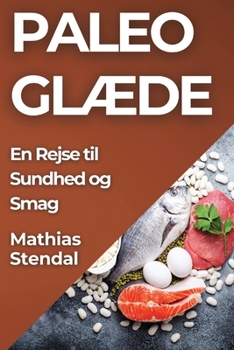 Paperback Paleo Glæde: En Rejse til Sundhed og Smag [Danish] Book