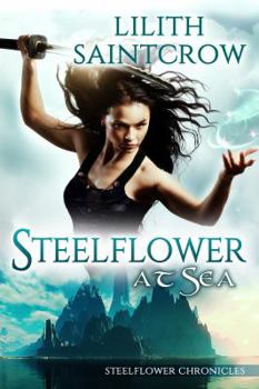 Steelflower at Sea - Book #2 of the Steelflower Chronicles