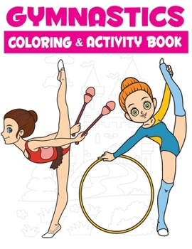 Paperback GYMNASTICS Coloring & Activity Book: Drawing Art Book Artistic for Vault, Bars, Beam, Floor Fans Book