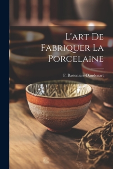 Paperback L'art De Fabriquer La Porcelaine [French] Book