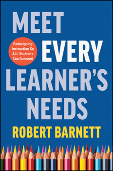 Paperback Meet Every Learner's Needs: Redesigning Instruction So All Students Can Succeed Book