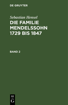 Hardcover Sebastian Hensel: Die Familie Mendelssohn 1729 Bis 1847. Band 2 [German] Book