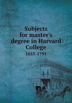 Paperback Subjects for master's degree in Harvard College 1655-1791 Book