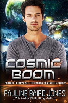 Paperback Cosmic Boom: The Cyborg Chronicles 2: Project Enterprise: The Cyborg Chronicles Book