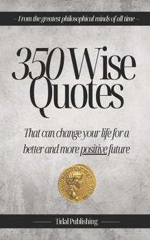 Paperback 350 Wise Quotes: That can change your life for a better and more positive future Book