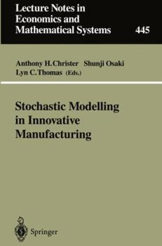 Paperback Stochastic Modelling in Innovative Manufacturing: Proceedings, Cambridge, U.K., July 21-22, 1995 Book
