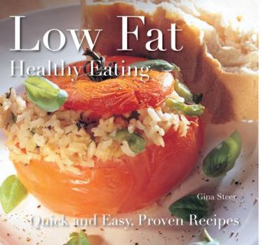 Paperback Low Fat: Healthy Eating: Quick and Easy Recipes (Quick & Easy, Proven Recipes) Book