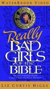 DVD Really Bad Girls of the Bible: More Lessons from Less-Than-Perfect Women Book