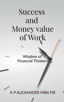 Success and Money value of Work: A Journey Through the Wisdom of Financial Thinkers