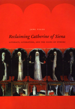 Paperback Reclaiming Catherine of Siena: Literacy, Literature, and the Signs of Others Book