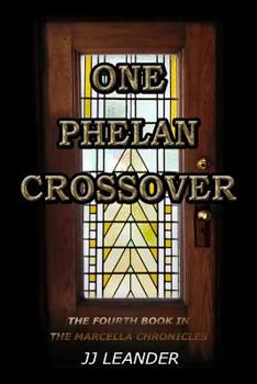 Paperback One Phelan Crossover: The Fourth Book in the Marcella Chronicles Book