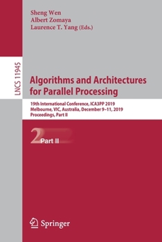 Paperback Algorithms and Architectures for Parallel Processing: 19th International Conference, Ica3pp 2019, Melbourne, Vic, Australia, December 9-11, 2019, Proc Book