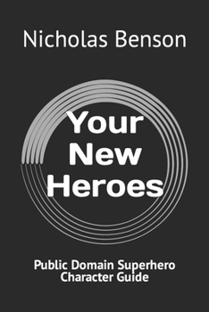 Your New Heroes: Public Domain Superhero Character Guide