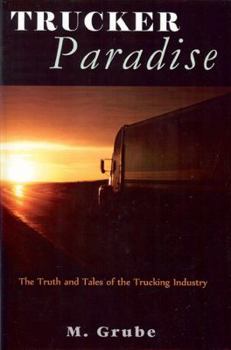 Paperback Trucker Paradise: The Truth and Tales of the Trucking Industry Book