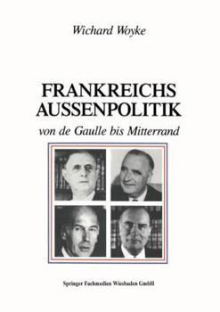 Paperback Frankreichs Außenpolitik Von de Gaulle Bis Mitterrand [German] Book