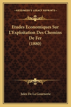 Paperback Etudes Economiques Sur L'Exploitation Des Chemins De Fer (1880) [French] Book