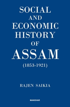 Hardcover Social and Economic History of Assam (1853-1921) Book