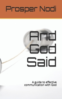 Paperback And God Said: A guide to effective communication with God Book