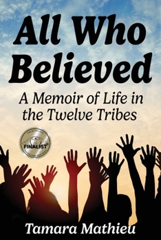 Paperback All Who Believed: A Memoir of Life in the Twelve Tribes Book