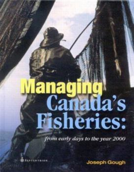 Hardcover Managing Canada's Fisheries: From Early Days to the Year 2000 Book