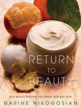 Hardcover Return to Beauty: Old-World Recipes for Great Radiant Skin Book