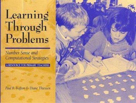 Paperback Learning Through Problems: Number Sense and Computational Strategies/A Resource for Primary Teachers Book