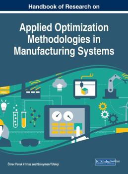Hardcover Handbook of Research on Applied Optimization Methodologies in Manufacturing Systems Book