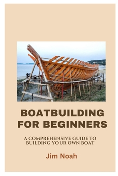Paperback Boatbuilding for Beginners: A Comprehensive Guide to Building Your Own Boat Book
