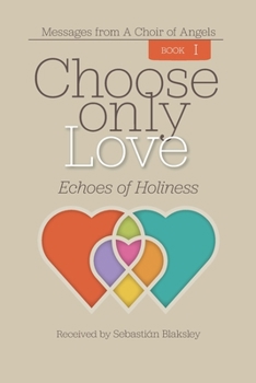 Paperback Choose Only Love: Echoes of Holiness Book