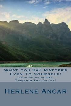 Paperback What You Say Matters Even To Yourself!: Writing Your Way To Out! Book