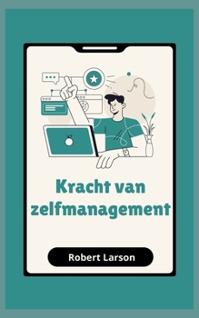 Paperback Kracht van zelfmanagement: Hoe doelen in het leven te bereiken [Dutch] Book
