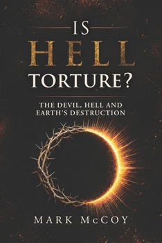 Paperback Is Hell Torture?: The Devil, Hell and Earth's Destruction Book