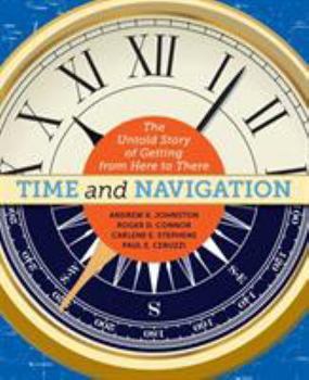 Hardcover Time and Navigation: The Untold Story of Getting from Here to There Book